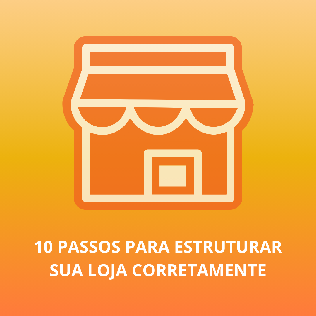 10 passos para estruturar sua loja corretamente_3